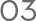 03